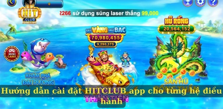Hướng dẫn cài đặt HITCLUB app cho từng hệ điều hành
