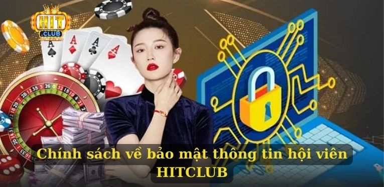 Chính sách về bảo mật thông tin hội viên HITCLUB