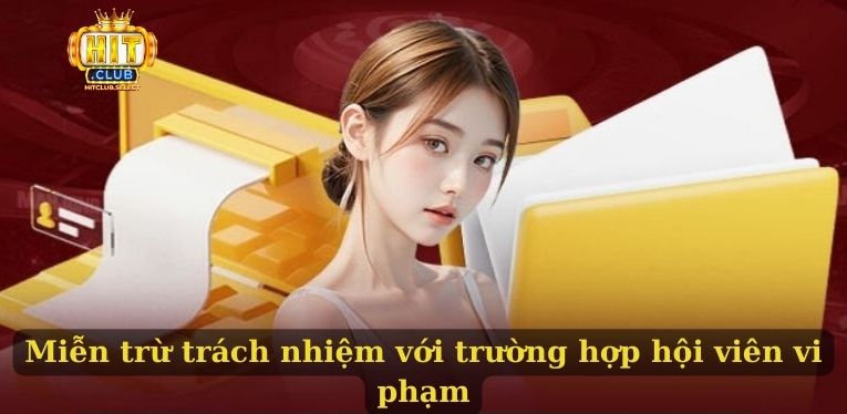 HITCLUB miễn trừ trách nhiệm với trường hợp hội viên vi phạm